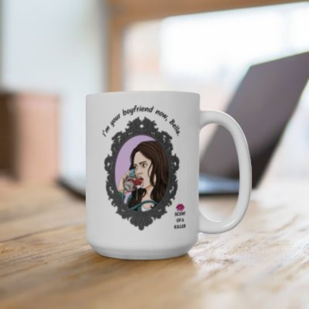 I’m your boyfriend now, Bella. (15 oz Ceramic Parody Mug)